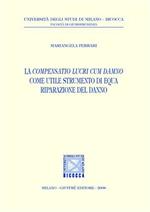 La compensatio lucri cum damno come utile strumento di equa riparazione del danno