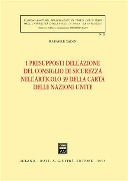 I presupposti dell'azione del Consiglio di sicurezza nelll'articolo 39 della Carta delle Nazioni Unite - Raffaele Cadin - copertina