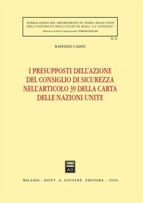 I presupposti dell'azione del Consiglio di sicurezza nelll'articolo 39 della Carta delle Nazioni Unite - Raffaele Cadin - copertina