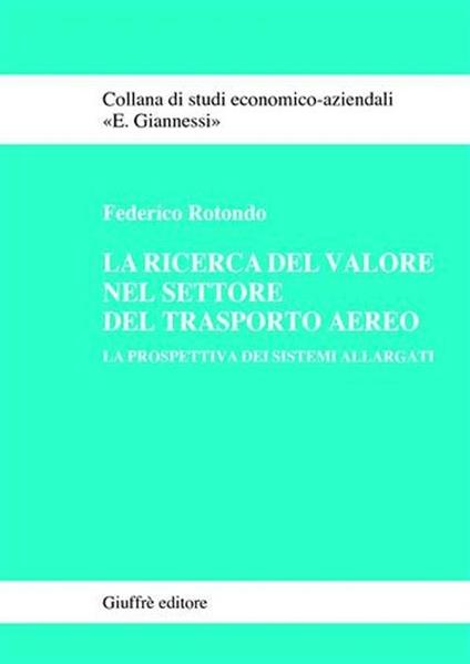 La ricerca del valore nel settore del trasporto aereo. La prospettiva dei sistemi allargati - Federico Rotondo - copertina