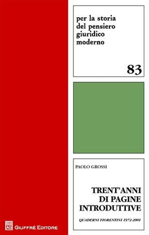 Trent'anni di pagine introduttive. Quaderni fiorentini 1972-2001 - Paolo  Grossi - Libro - Giuffrè - Per la storia pensiero giuridico moderno |  laFeltrinelli