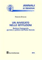 Un avvocato nelle istituzioni. Stefano Castagnola giurista e politico dell'Italia liberale