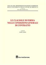 Le clausole di forma nelle condizioni generale di contratto. Atti del Convegno (Brescia, 26 maggio 2006)