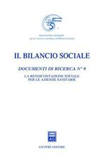 Il bilancio sociale. Documenti di ricerca. Vol. 9: La rendicontazione sociale per le aziende sanitarie.