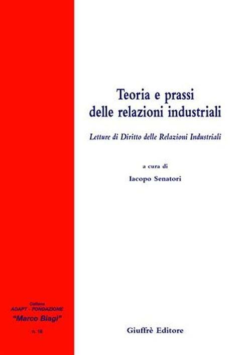 Teoria e prassi delle relazioni industriali. Letture di diritto delle relazioni industriali - copertina