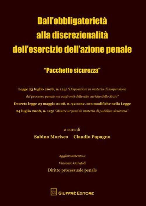 Dall'obbligatorietà alla discrezionalità dell'esercizio dell'azione penale. «Pacchetto sicurezza» - copertina