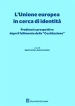 L' Unione europea in cerca di identità. Problemi e prospettive dopo il fallimento della «Costituzione»