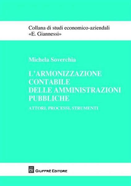 L' armonizzazione contabile delle amministrazioni pubbliche. Attori, processi, strumenti - Michela Soverchia - copertina