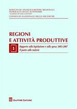 Regioni e attività produttive. Vol. 5: Rapporto sulla legislazione e sulla spesa: 2005-2007. Il punto sulle materie.