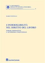 L' inderogabilità nel diritto del lavoro. Norme imperative e autonomia individuale