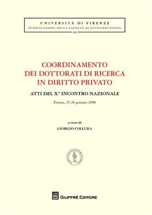 Coordinamento dei dottorati di ricerca in diritto privato. Atti del 9° Incontro nazionale (Firenze, 25-26 gennaio 2008) - copertina