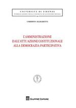 L' amministrazione dell'attuazione costituzionale alla democrazia partecipativa