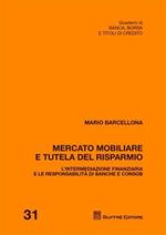 Mercato mobiliare e tutela del risparmio. L'intermediazione finanziaria e le responsabilità di banche e Consob