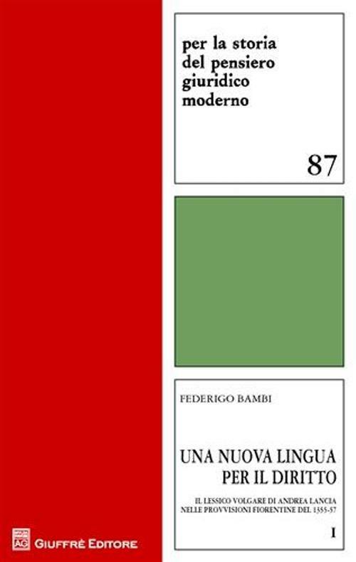 Una nuova lingua per il diritto. Vol. 1: Il lessico volgare di Andrea Lancia nelle provvisioni fiorentine del 1355-57. - copertina