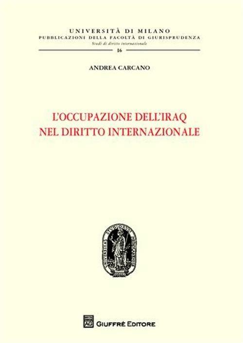 L' occupazione dell'Iraq nel diritto internazionale - Andrea Carcano - copertina