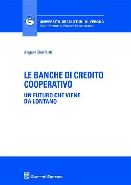 Le banche di credito cooperative. Un futuro che viene da lontano - Angelo Bonfanti - copertina