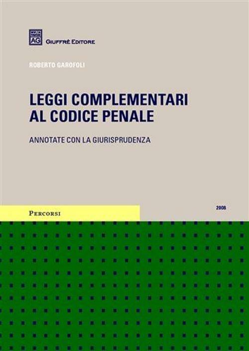 Leggi complementari al codice penale. Annotate con la giurisprudenza (2008) - Roberto Garofoli - copertina