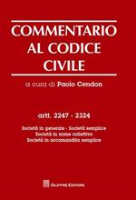 Commentario al codice civile. Artt. 2247-2324: Società in generale. Società semplice. Società in nome collettivo. Società in accomandita semplice