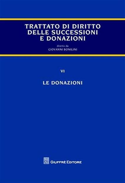 Trattato delle successioni e delle donazioni. Vol. 6: Le donazioni. - copertina