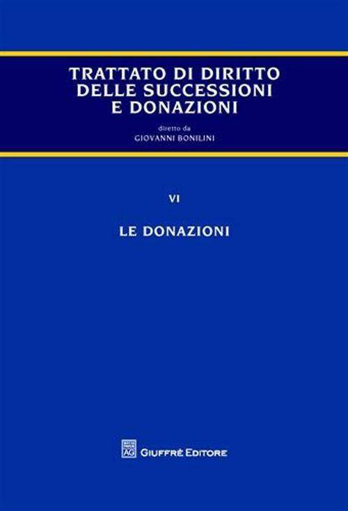 Trattato delle successioni e delle donazioni. Vol. 6: Le donazioni. - copertina