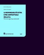 La responsabilità extra e pre-contrattuale della P.A.