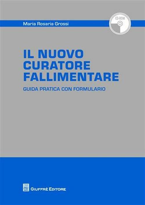 Il nuovo curatore fallimentare. Con CD-ROM - M. Rosaria Grossi - copertina