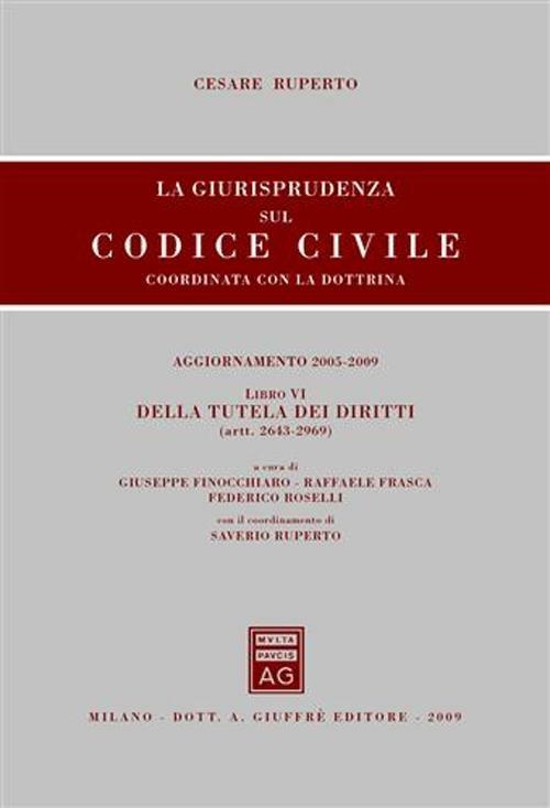 La giurisprudenza sul codice civile. Coordinata con la dottrina. Libro VI: Della tutela dei diritti -  Cesare Ruperto - copertina