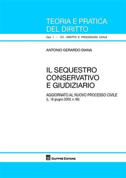 Il sequestro conservativo e giudiziario - Antonio Gerardo Diana - copertina