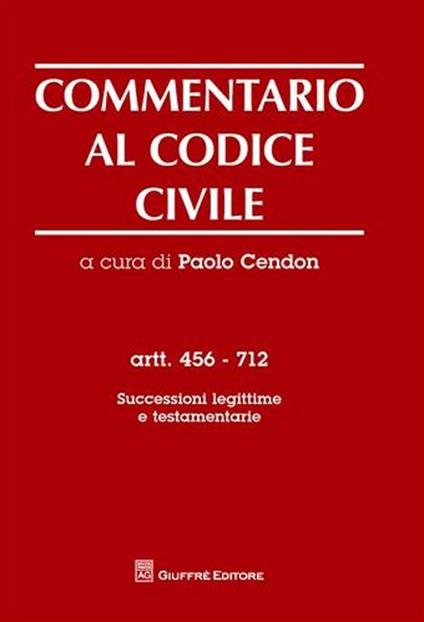 Commentario al codice civile. Artt. 456-712: Successioni legittime e testamentarie - copertina