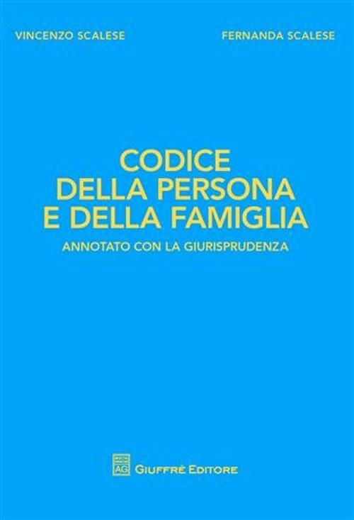 Codice della persona e della famiglia. Annotato con la giurisprudenza - Vincenzo Scalese,Fernanda Scalese - copertina