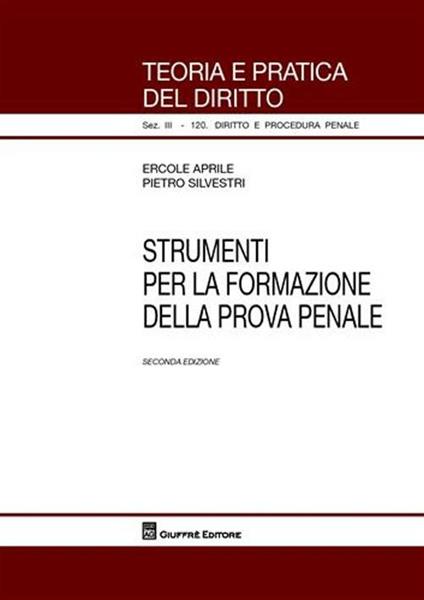 Strumenti per la formazione della prova penale - Ercole Aprile,Pietro Silvestri - copertina