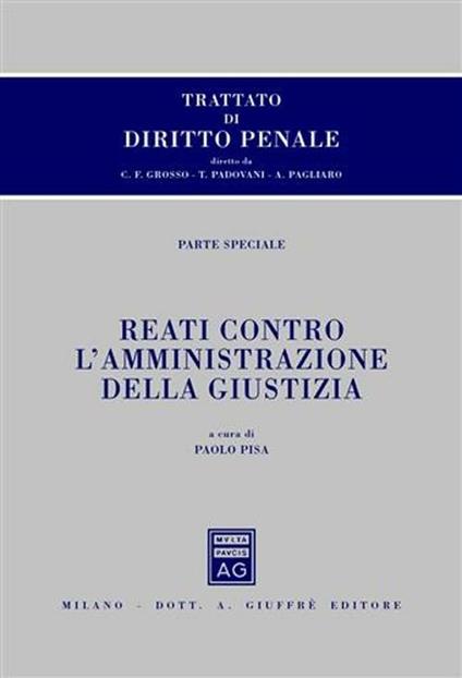 Trattato di diritto penale. Parte speciale. Reati contro l'amministrazione della giustizia - copertina