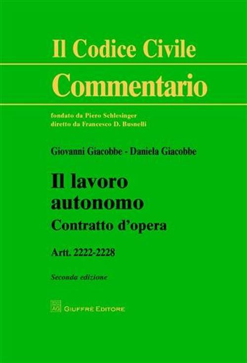 Il lavoro autonomo. Contratto d'opera. Artt. 2222-2228 - Giovanni Giacobbe,Daniela Giacobbe - copertina