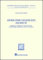 Imperator cognoscens decrevit. Profili e contenuti dell'attività giudiziaria imperiale in età classica