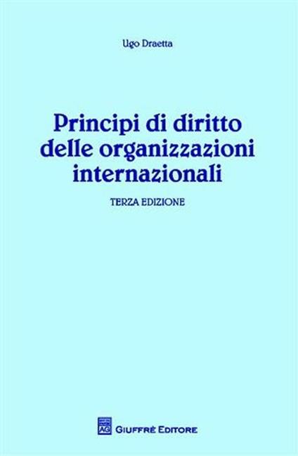 Principi di diritto delle organizzazioni internazionali - Ugo Draetta - copertina