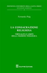 La consacrazione religiosa. Virtualità e limiti della nozione teologica