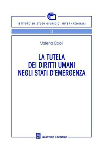 La tutela dei diritti umani negli stati di emergenza - Valeria Eboli - copertina