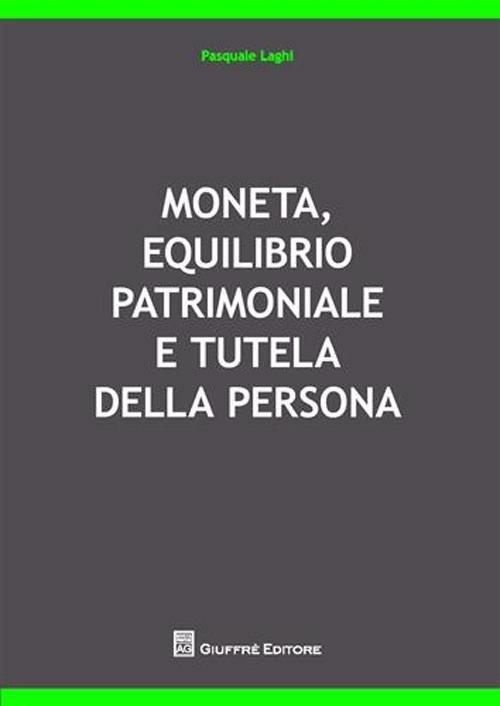 Moneta, equilibrio patrimoniale e tutela della persona - Pasquale Laghi - copertina