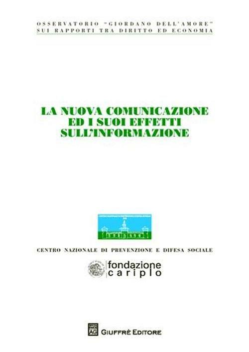 La nuova comunicazione ed i suoi effetti sull'informazione. Atti del Congresso (Milano, 22-23 settembre 2010) - copertina