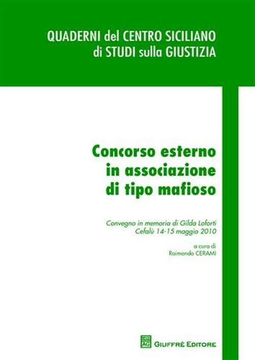 Concorso esterno in associazione di tipo mafioso. Convegno in memoria di Gilda Loforti (Cefalù, 14-15 maggio 2010) - copertina