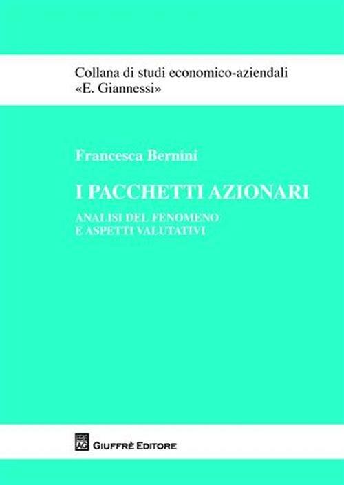 I pacchetti azionari. Analisi del fenomeno e aspetti valutativi - Francesca Bernini - copertina