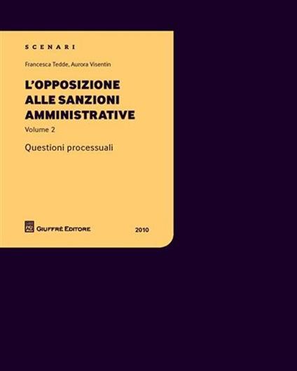 L' opposizione alle sanzioni amministrative. Questioni processuali. Vol. 2 - Francesca Tedde,Aurora Visentin - copertina