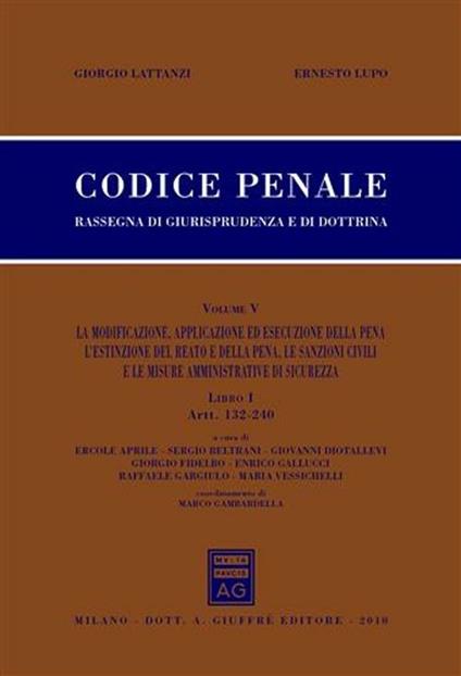 Codice penale. Rassegna di giurisprudenza e di dottrina. Vol. 5\1: Artt. 132-240. - Giorgio Lattanzi,Ernesto Lupo - copertina