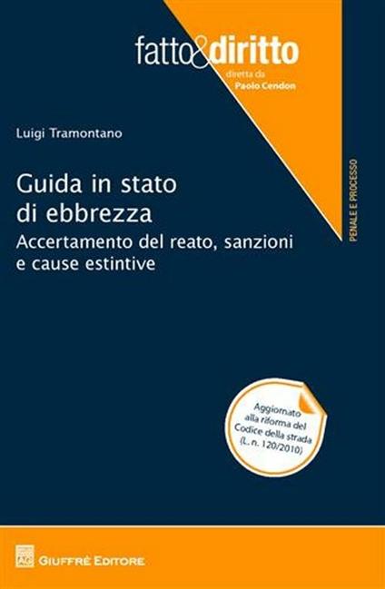 Guida in stato di ebbrezza. Accertamento del reato, sanzioni e cause estintive - Luigi Tramontano - copertina