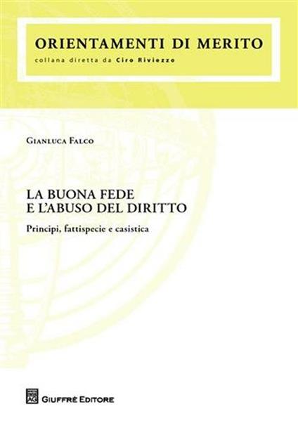 La buona fede e l'abuso del diritto. Principi, fattispecie e casistica - Gianluca Falco - copertina