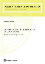 L' estinzione del rapporto di locazione. Profili sostanziali e processuali