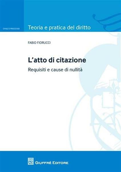 L' atto di citazione. Requisiti e cause di nullità - Fabio Fiorucci - copertina