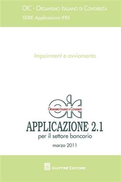 Principi contabili. Applicazione 2.1 - marzo 2011. Impairment e avviamento. Per il settore bancario - copertina