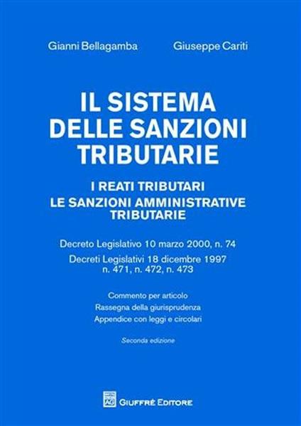 Il sistema delle sanzioni tributarie. I reati tributari. Le sanzioni amministrative tributarie - Gianni Bellagamba,Giuseppe Cariti - copertina