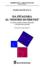Da Pitagora al «mostro di Firenze». La ricerca della verità in filosofia e nel processo penale